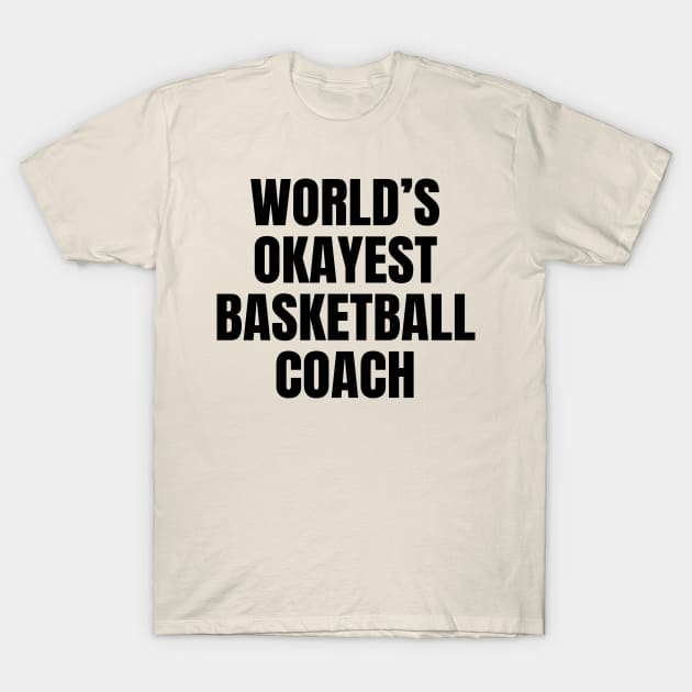 World's Okayest Basketball Coach T-Shirt by ShopBuzz